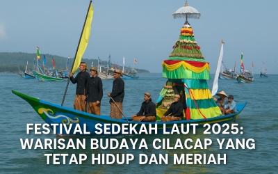 Festival Sedekah Laut 2025: Warisan Budaya Cilacap yang Tetap Hidup dan Meriah